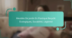 Meubles De Jardin En Plastique Recyclé: Écologiques, Durabilité, Légèreté