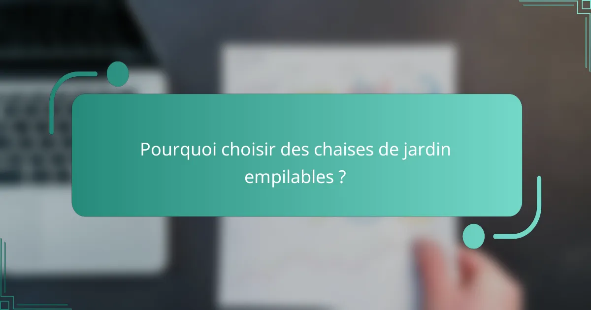 Pourquoi choisir des chaises de jardin empilables ?