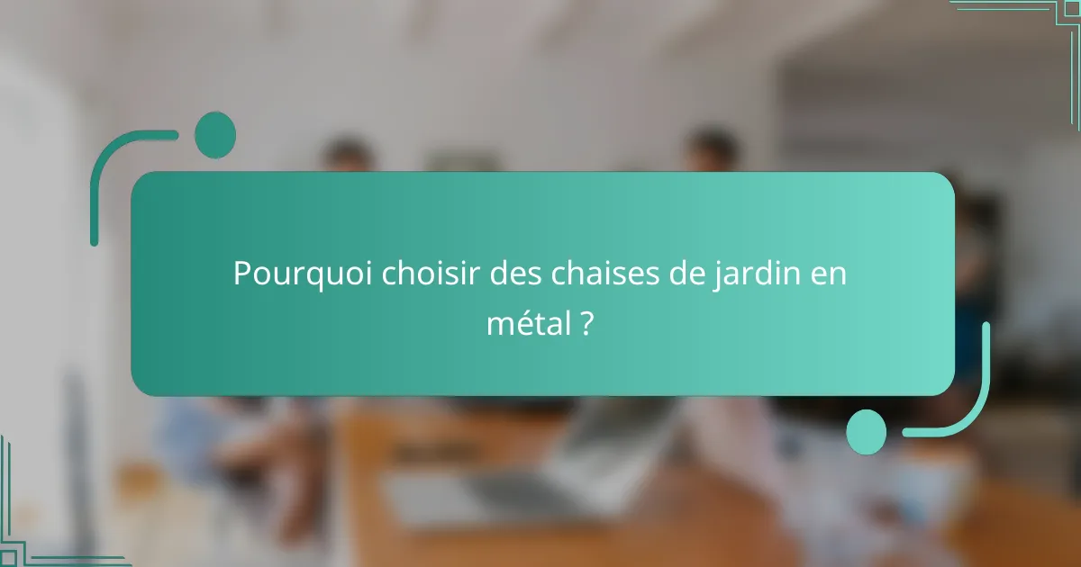 Pourquoi choisir des chaises de jardin en métal ?