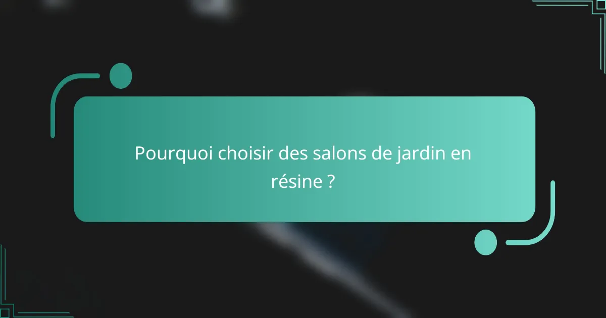 Pourquoi choisir des salons de jardin en résine ?