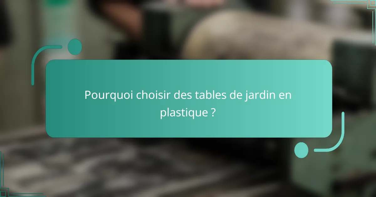 Pourquoi choisir des tables de jardin en plastique ?