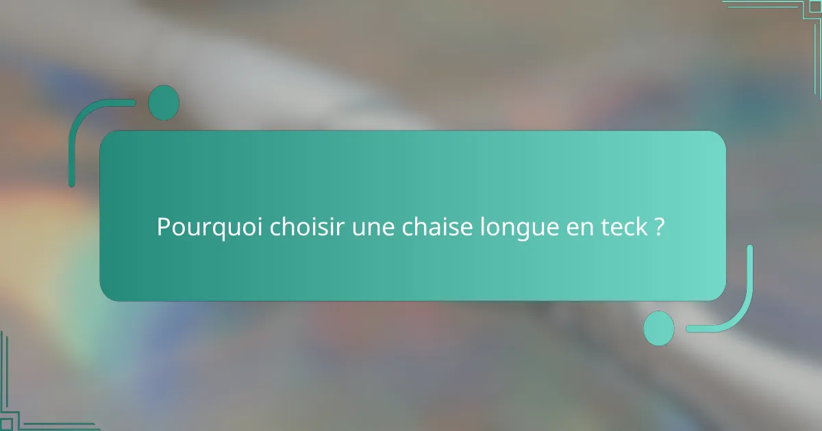 Pourquoi choisir une chaise longue en teck ?