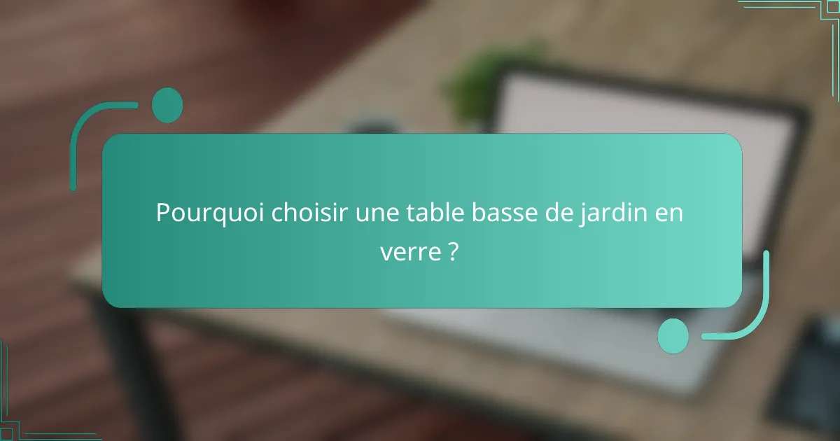 Pourquoi choisir une table basse de jardin en verre ?