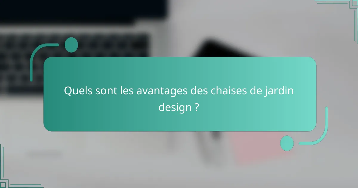 Quels sont les avantages des chaises de jardin design ?