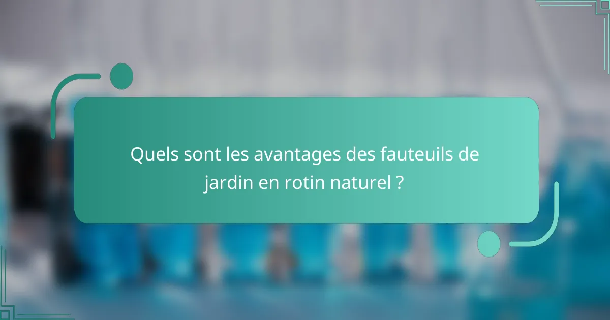 Quels sont les avantages des fauteuils de jardin en rotin naturel ?