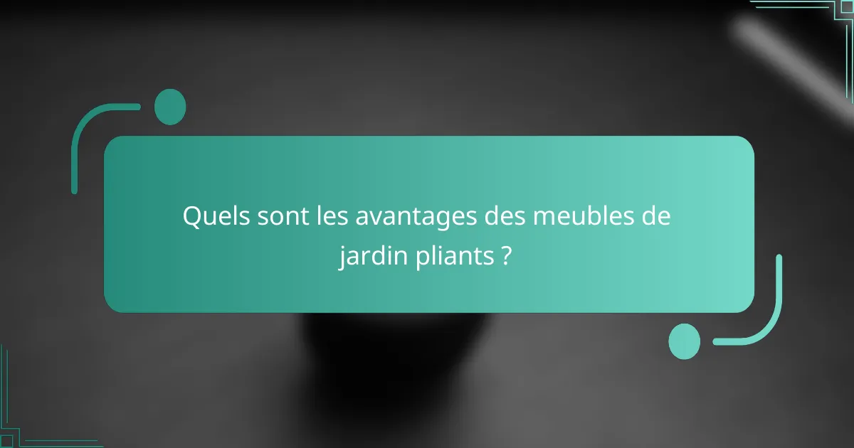 Quels sont les avantages des meubles de jardin pliants ?